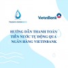 Hướng dẫn thanh toán tiền nước tự động qua Ngân hàng VietinBank